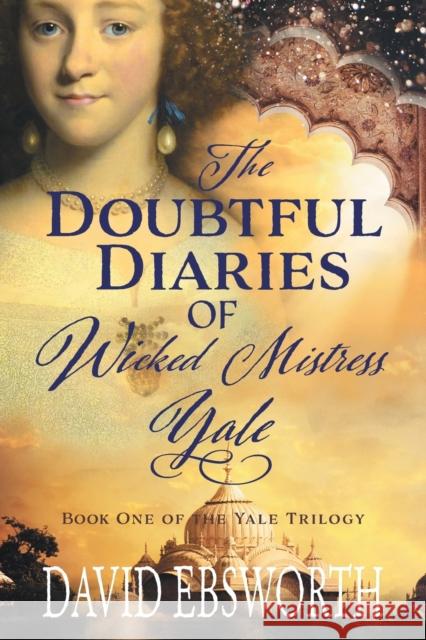 The Doubtful Diaries of Wicked Mistress Yale David Ebsworth   9781781328552 SilverWood Books Ltd - książka