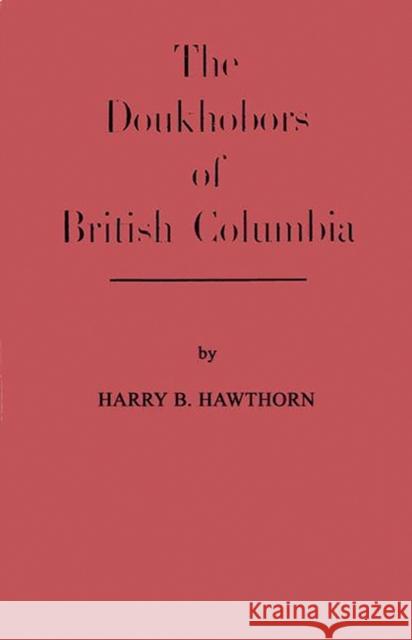The Doukhobors of British Columbia. Doukhobor Research Committee             Harry B. Hawthorn 9780313206528 Greenwood Press - książka