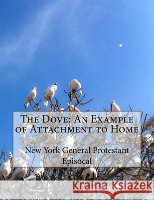 The Dove: An Example of Attachment to Home New York General Protestan Jackson Chambers 9781725955783 Createspace Independent Publishing Platform - książka