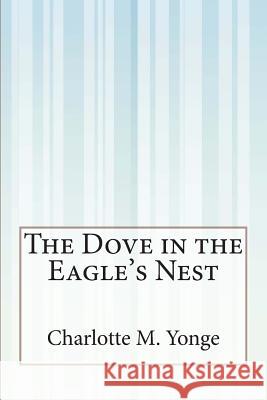 The Dove in the Eagle's Nest Charlotte M. Yonge 9781507553541 Createspace - książka