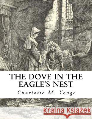 The Dove In The Eagle's Nest Charlotte M. Yonge 9781512140002 Createspace Independent Publishing Platform - książka