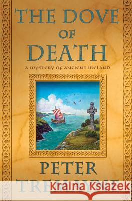 The Dove of Death: A Mystery of Ancient Ireland Peter Tremayne 9780312609276 Minotaur Books - książka