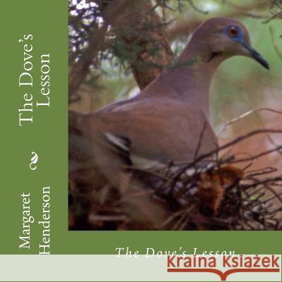 The Dove's Lesson Margaret Henderson 9781484985762 Createspace - książka