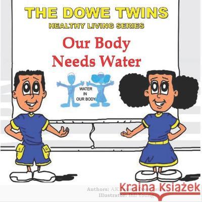 The Dowe Twins Healthy Living Series: Our Body Needs Water Brazil Dowe Princeton Dowe Bill Young 9781644830000 Dowe Twins Company - książka