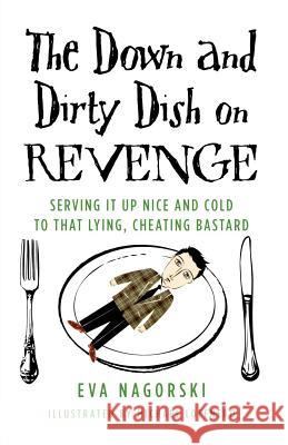 The Down and Dirty Dish on Revenge Eva Nagorski 9780312379575 St. Martin's Griffin - książka