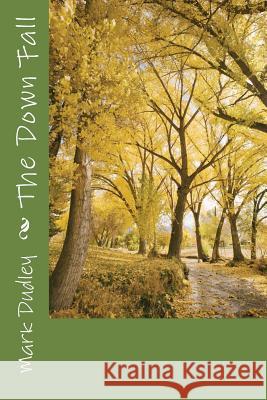 The Down Fall Mark Dudley 9781533288257 Createspace Independent Publishing Platform - książka