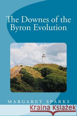 The Downes of the Byron Evolution Margaret Sparks 9781983885235 Createspace Independent Publishing Platform - książka