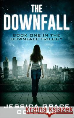 The Downfall Jessica Grace Coleman 9781530616251 Createspace Independent Publishing Platform - książka