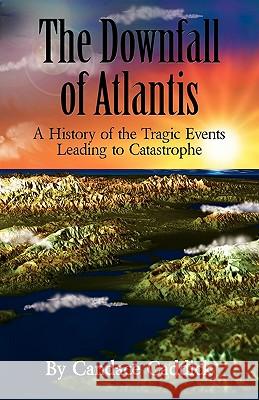 The Downfall of Atlantis: A History of the Tragic Events Leading to Catastrophe Caddick, Candace 9780956500915 Brightstone Publishing - książka