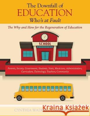 The Downfall of Education -- Who's at Fault: The Regeneration of Education-Why and How Cynthia Waddell Underwood 9781478782490 Outskirts Press - książka