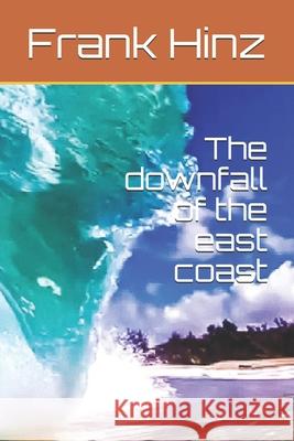 The downfall of the east coast Frank Hinz 9781670458544 Independently Published - książka