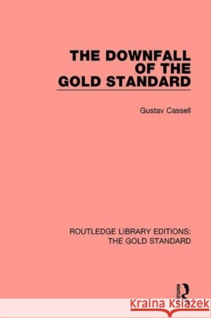 The Downfall of the Gold Standard Gustav Cassel   9781138568990 Routledge - książka