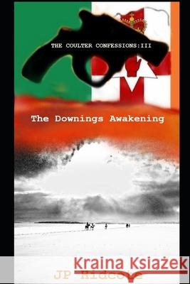 The Downings Awakening: Coulter Confessions, Volume 3 J P Hidcote, J D Kelly 9781916176645 J B Kelly - książka