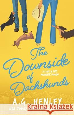 The Downside of Dachshunds A G Henley 9780999655252 Central Park Books - książka