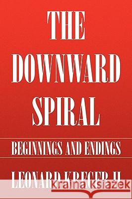 The Downward Spiral Leonard Kreger, II 9781450098922 Xlibris - książka