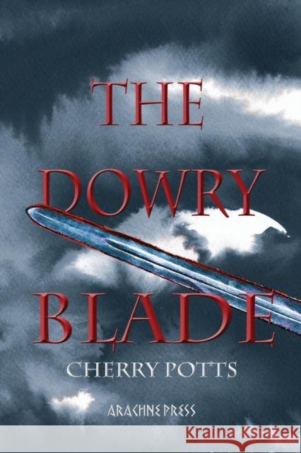 The Dowry Blade Cherry Potts 9781909208209 Arachne Press - książka