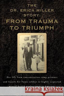 The Dr. Erica Miller Story: From Trauma to Triumph Dr Erica Miller 9781946978462 Best Seller Publishing, LLC - książka