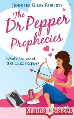 The Dr Pepper Prophecies Jennifer Gilby Roberts 9781490353265 Createspace - książka