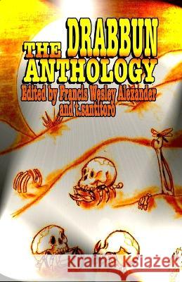 The Drabbun Anthology Francis W Alexander T Santitoro  9781088039465 Hiraethsff - książka