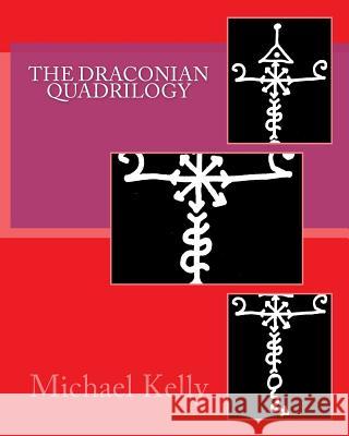 The Draconian Quadrilogy Michael Kelly 9781497368866 Createspace - książka