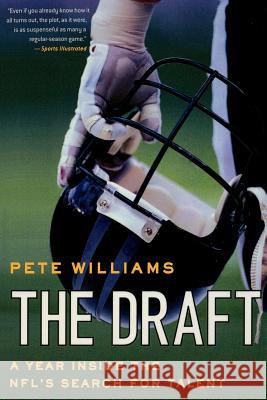 The Draft: A Year Inside the Nfl's Search for Talent Pete Williams 9780312354398 St. Martin's Griffin - książka