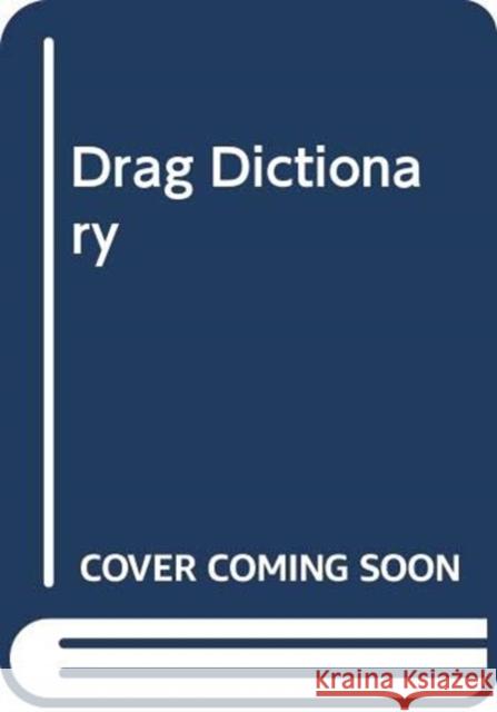 The Drag Dictionary: An Illustrated Glossary of Fierce Queen Slang Roberto Garcia 9781784884253 Hardie Grant Books - książka