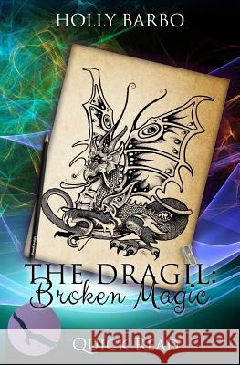 The Dragil: Broken Magic Holly Barbo Ian Styer 9781533611468 Createspace Independent Publishing Platform - książka