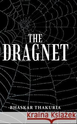 The Dragnet Bhaskar Thakuria 9781543704235 Partridge Publishing India - książka