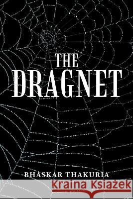 The Dragnet Bhaskar Thakuria 9781543704242 Partridge Publishing India - książka