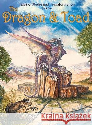 The Dragon & Toad: Tales of Magic and Transformation Camilla Leon Roger Garland Andrew Plant 9781912484966 Cassiel Books - książka