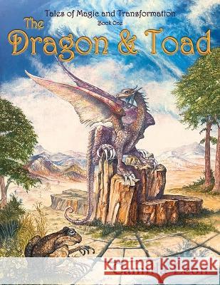 The Dragon & Toad: Tales of Magic and Transformation Camilla Leon Roger Garland Andrew Plant 9781912484980 Cassiel Books - książka