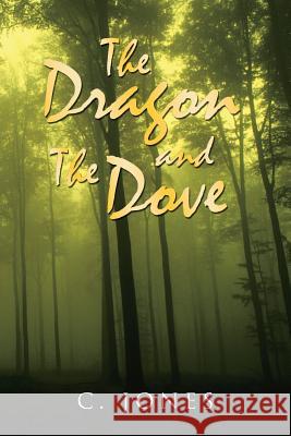 The Dragon and the Dove Jones, C. 9781481731034 Authorhouse - książka