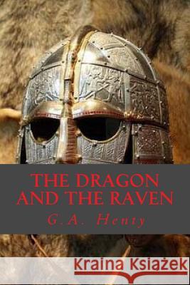 The Dragon and the Raven G. a. Henty Ravell 9781541324961 Createspace Independent Publishing Platform - książka