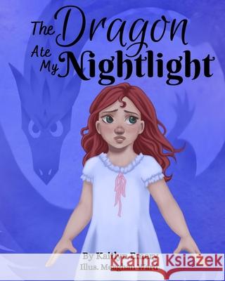 The Dragon Ate my Nightlight Ward, Meaghan 9781977930354 Createspace Independent Publishing Platform - książka