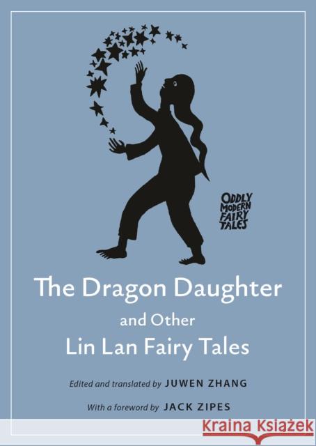 The Dragon Daughter and Other Lin LAN Fairy Tales Zhang, Juwen 9780691214412 Princeton University Press - książka
