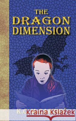 The Dragon Dimension K. C. McCarthy 9781497430105 Createspace - książka