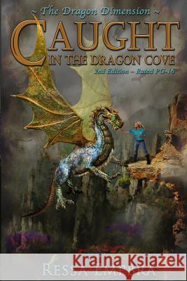 The Dragon Dimension - 2nd Edition - Rated PG-16: Caught in the Dragon Cove Branham, Theressa M. 9780985941710 Theressa Branham - książka