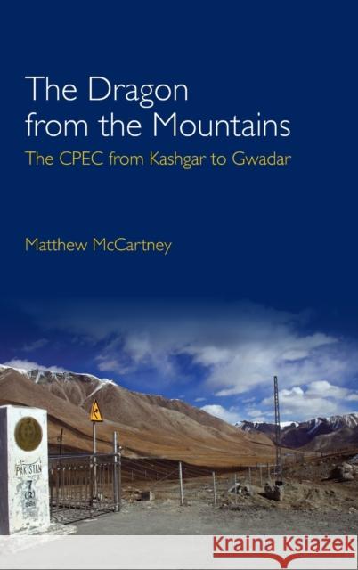 The Dragon from the Mountains: The Cpec from Kashgar to Gwadar McCartney, Matthew 9781108834155 Cambridge University Press - książka