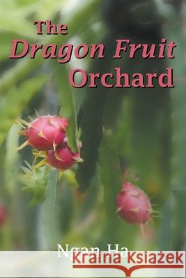 The Dragon Fruit Orchard Ngan Ha 9781952648526 Ngan Ha - książka
