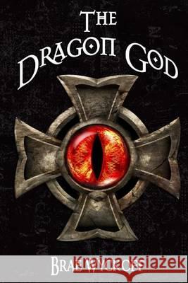 The Dragon God: Book #2 of the Horn King Series Brae Wyckoff 9781492996330 Createspace - książka