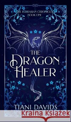 The Dragon Healer Tiani Davids 9780645477429 Tiani Davids - książka