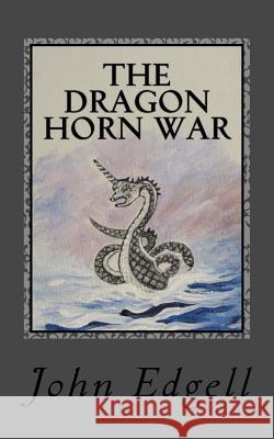 The Dragon Horn War John Edgell 9781983481024 Createspace Independent Publishing Platform - książka