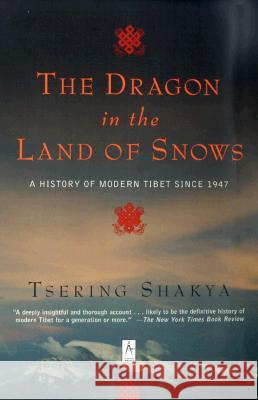 The Dragon in the Land of Snows: A History of Modern Tibet Since 1947 Tsering                                  Tsering Shakya 9780140196153 Penguin Books - książka