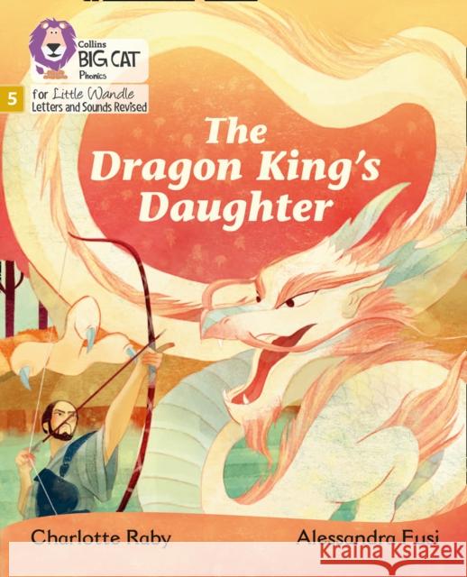 The Dragon King’s Daughter: Phase 5 Set 5 Raby, Charlotte 9780008505905 HarperCollins Publishers - książka