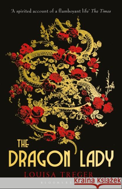 The Dragon Lady Louisa Treger 9781448217403 Bloomsbury Publishing PLC - książka