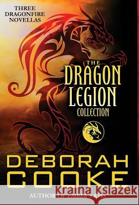 The Dragon Legion Collection: Three Dragonfire Novellas Deborah Cooke 9781988479811 Deborah A. Cooke - książka