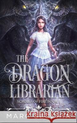 The Dragon Librarian Marc Secchia 9781986576819 Createspace Independent Publishing Platform - książka