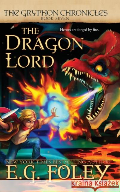 The Dragon Lord (The Gryphon Chronicles, Book 7) E. G. Foley 9781946923707 Foley Publications - książka