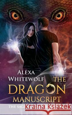 The Dragon Manuscript Alexa Whitewolf 9781999383992 Luna Imprints - książka