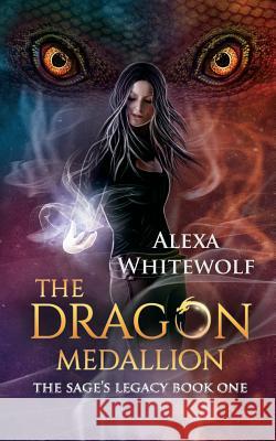 The Dragon Medallion Alexa Whitewolf 9781999449995 Luna Imprints - książka